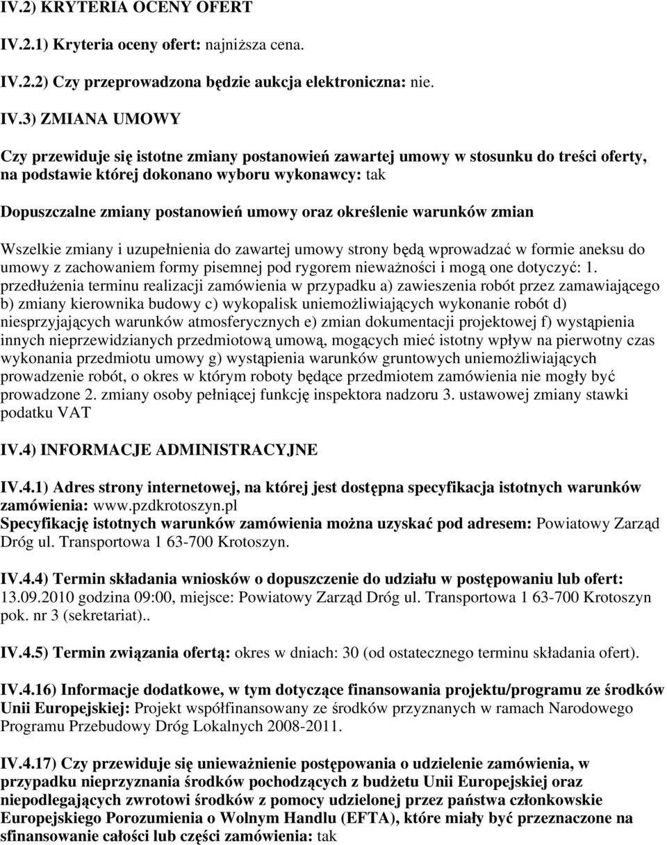 2.2) Czy przeprowadzona będzie aukcja elektroniczna: nie. IV.