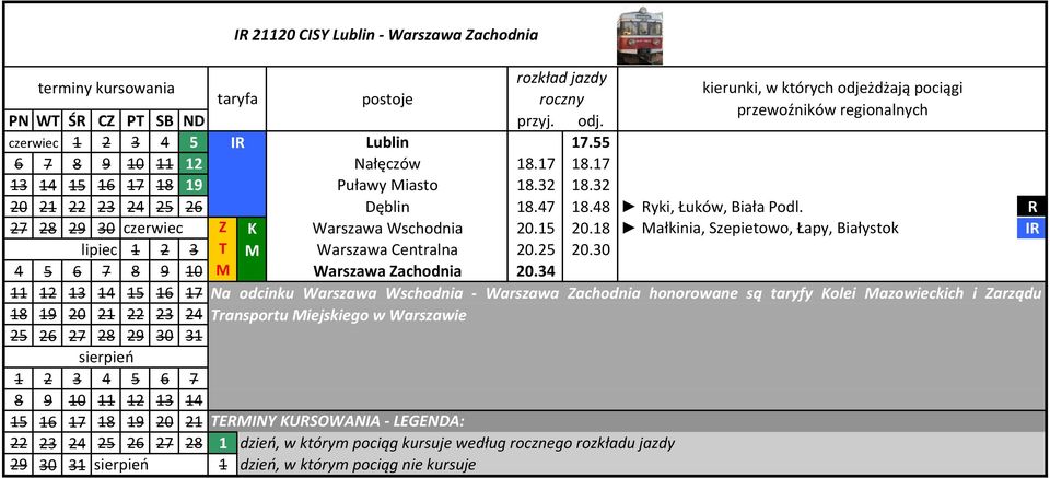 18 Małkinia, Szepietowo, Łapy, Białystok I lipiec 1 2 3 M Warszawa Centralna 20.25 20.30 4 5 6 7 8 9 10 M Warszawa Zachodnia 20.