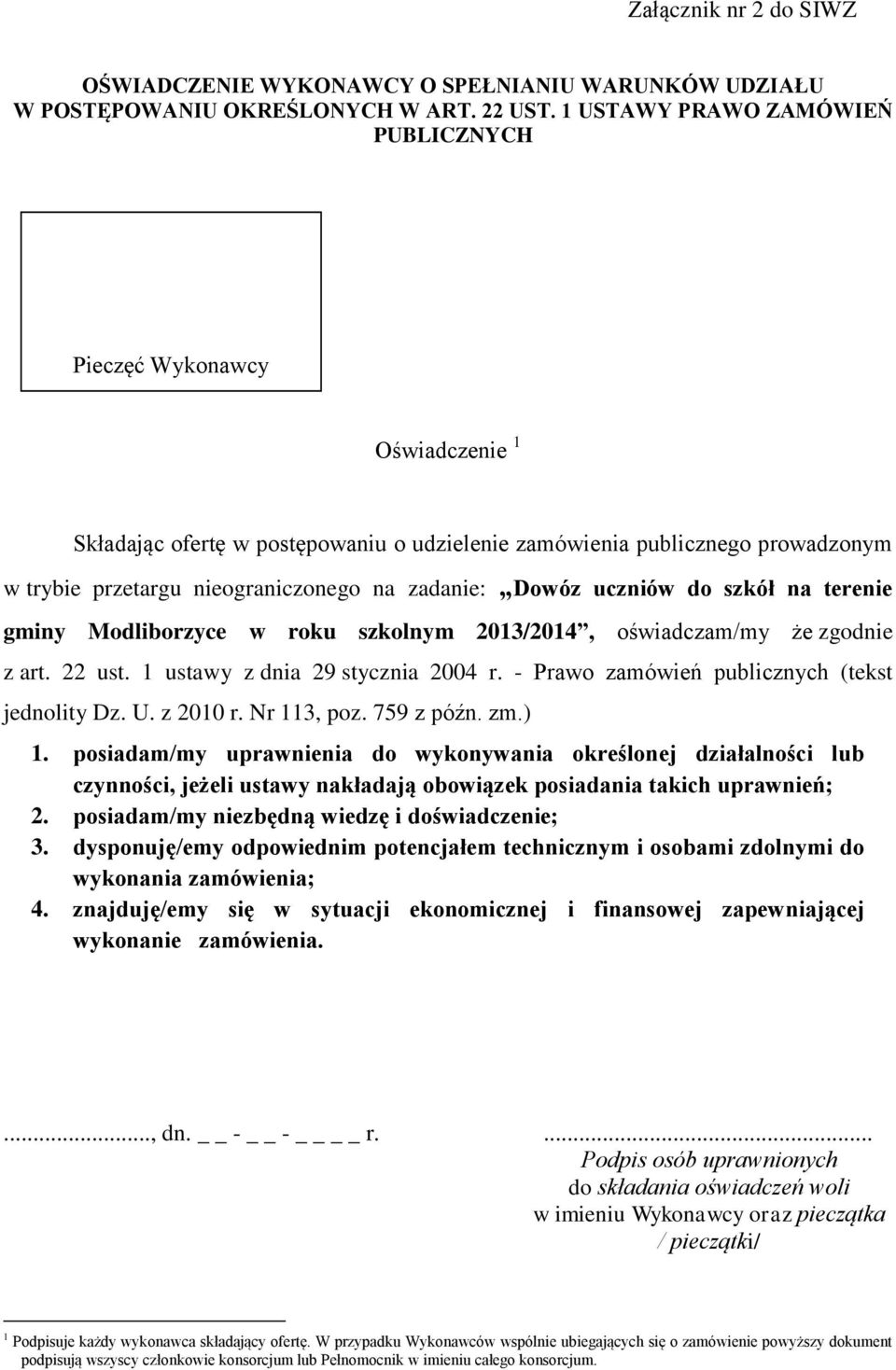 Dowóz uczniów do szkół na terenie gminy Modliborzyce w roku szkolnym 2013/2014, oświadczam/my że zgodnie z art. 22 ust. 1 ustawy z dnia 29 stycznia 2004 r.