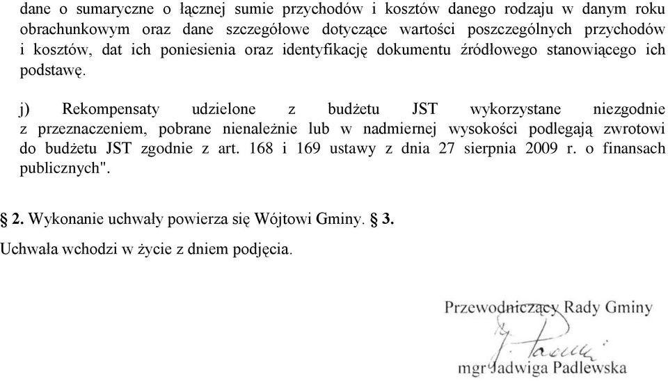 j) Rekompensaty udzielone z budżetu JST wykorzystane niezgodnie z przeznaczeniem, pobrane nienależnie lub w nadmiernej wysokości podlegają zwrotowi do