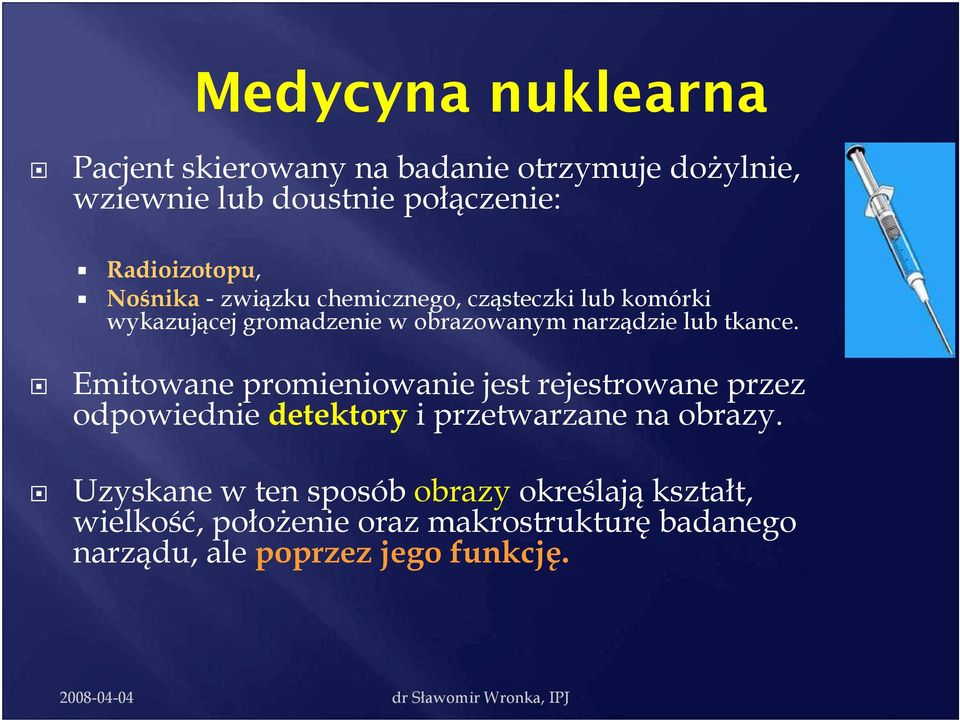 Emitowane promieniowanie jest rejestrowane przez odpowiednie detektory i przetwarzane na obrazy.