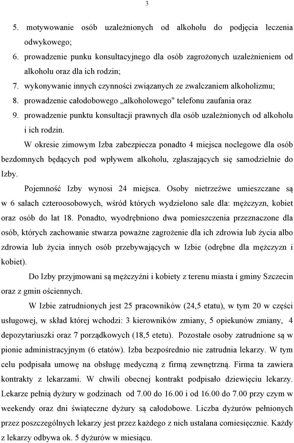 prowadzenie punktu konsultacji prawnych dla osób uzależnionych od alkoholu i ich rodzin.