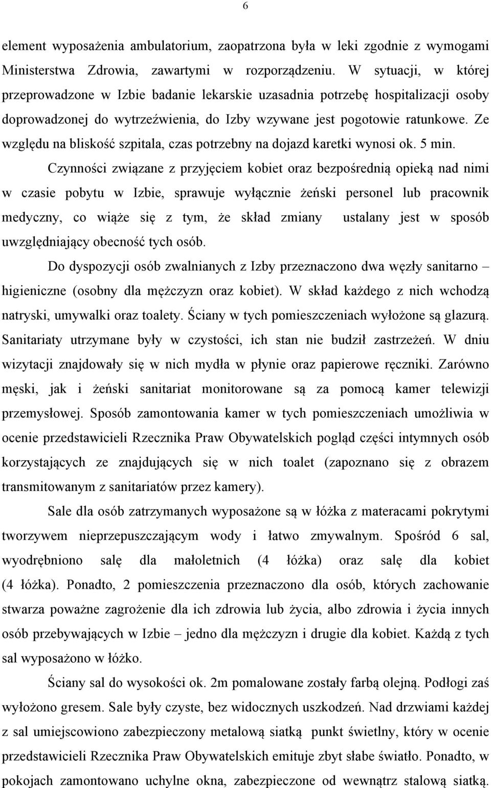 Ze względu na bliskość szpitala, czas potrzebny na dojazd karetki wynosi ok. 5 min.