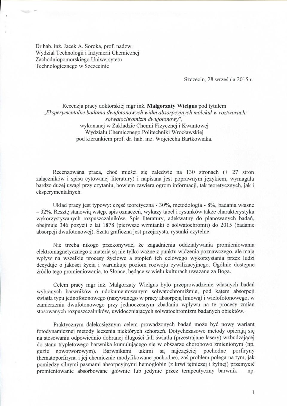 Malgorzaty Wielgus pod tytulem Eksperymentalne badania dwufotonowych widm absorpcyjnych molekul w roztworach: solwatochromizm dwufotonowy'", wykonanej w Zakladzie Chemii Fizycznej i Kwantowej