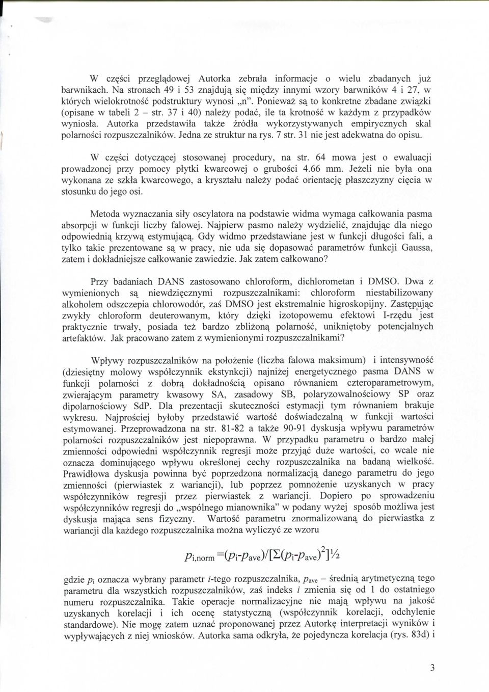 37 i 40) nalezy podac, ile ta krotnosc w kazdym z przypadkow wyniosla. Autorka przedstawila takze zrodla wykorzystywanych empirycznych skal polamosci rozpuszczalnikow. Jedna ze struktur na rys. 7 str.
