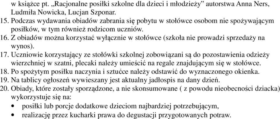 Z obiadów można korzystać wyłącznie w stołówce (szkoła nie prowadzi sprzedaży na wynos). 17.