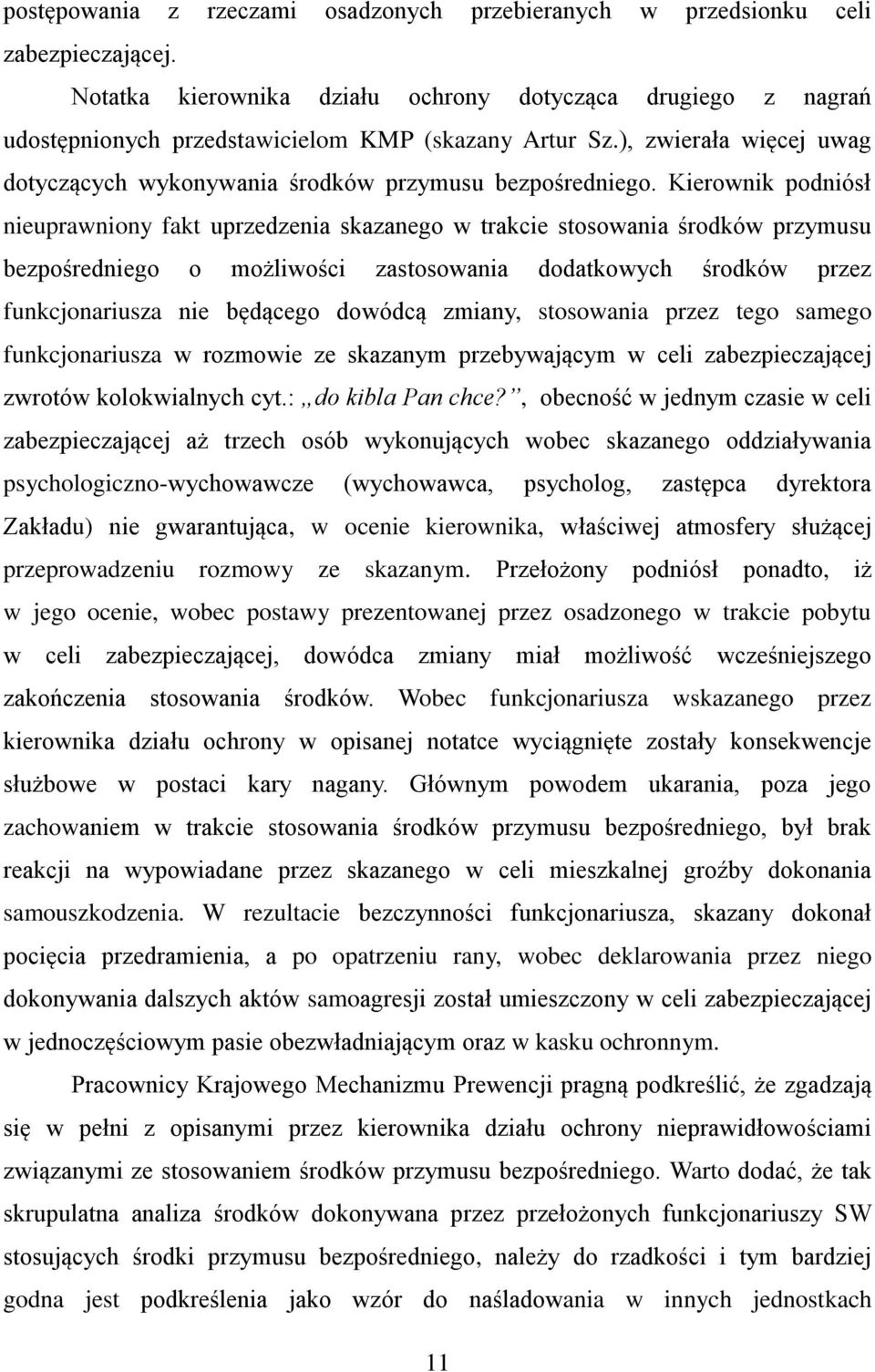Kierownik podniósł nieuprawniony fakt uprzedzenia skazanego w trakcie stosowania środków przymusu bezpośredniego o możliwości zastosowania dodatkowych środków przez funkcjonariusza nie będącego