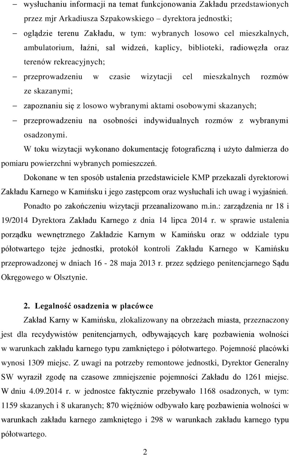 aktami osobowymi skazanych; przeprowadzeniu na osobności indywidualnych rozmów z wybranymi osadzonymi.