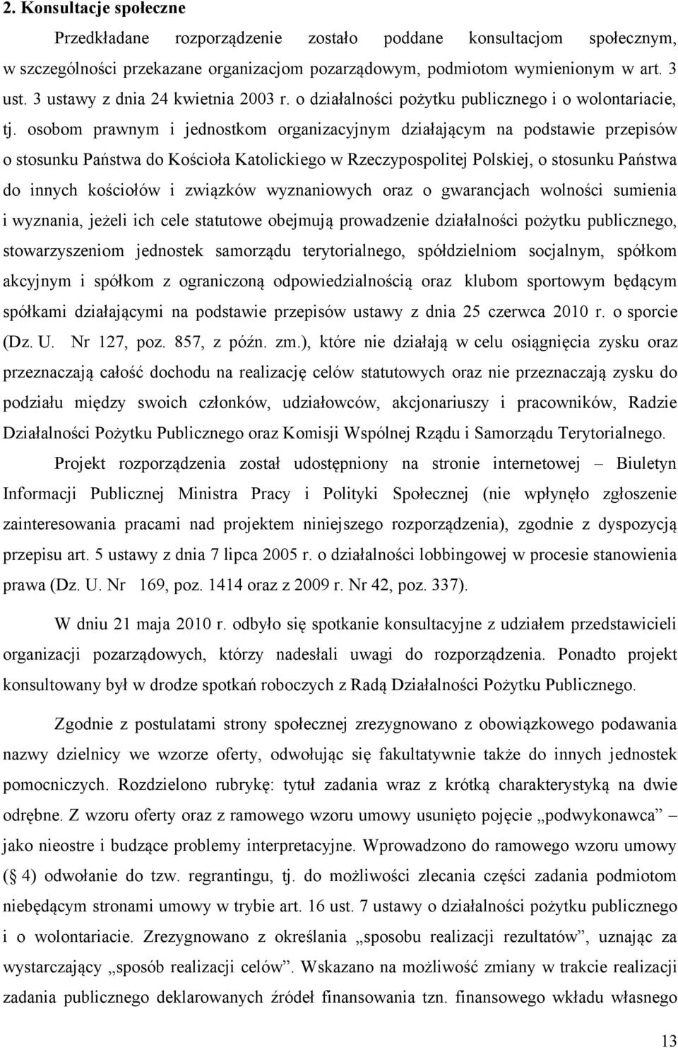 osobom prawnym i jednostkom organizacyjnym działającym na podstawie przepisów o stosunku Państwa do Kościoła Katolickiego w Rzeczypospolitej Polskiej, o stosunku Państwa do innych kościołów i