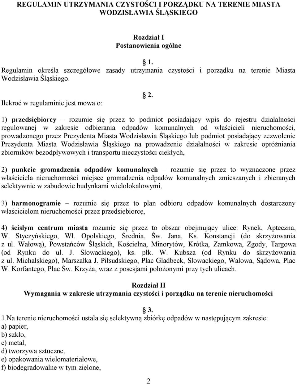 1) przedsiębiorcy rozumie się przez to podmiot posiadający wpis do rejestru działalności regulowanej w zakresie odbierania odpadów komunalnych od właścicieli nieruchomości, prowadzonego przez