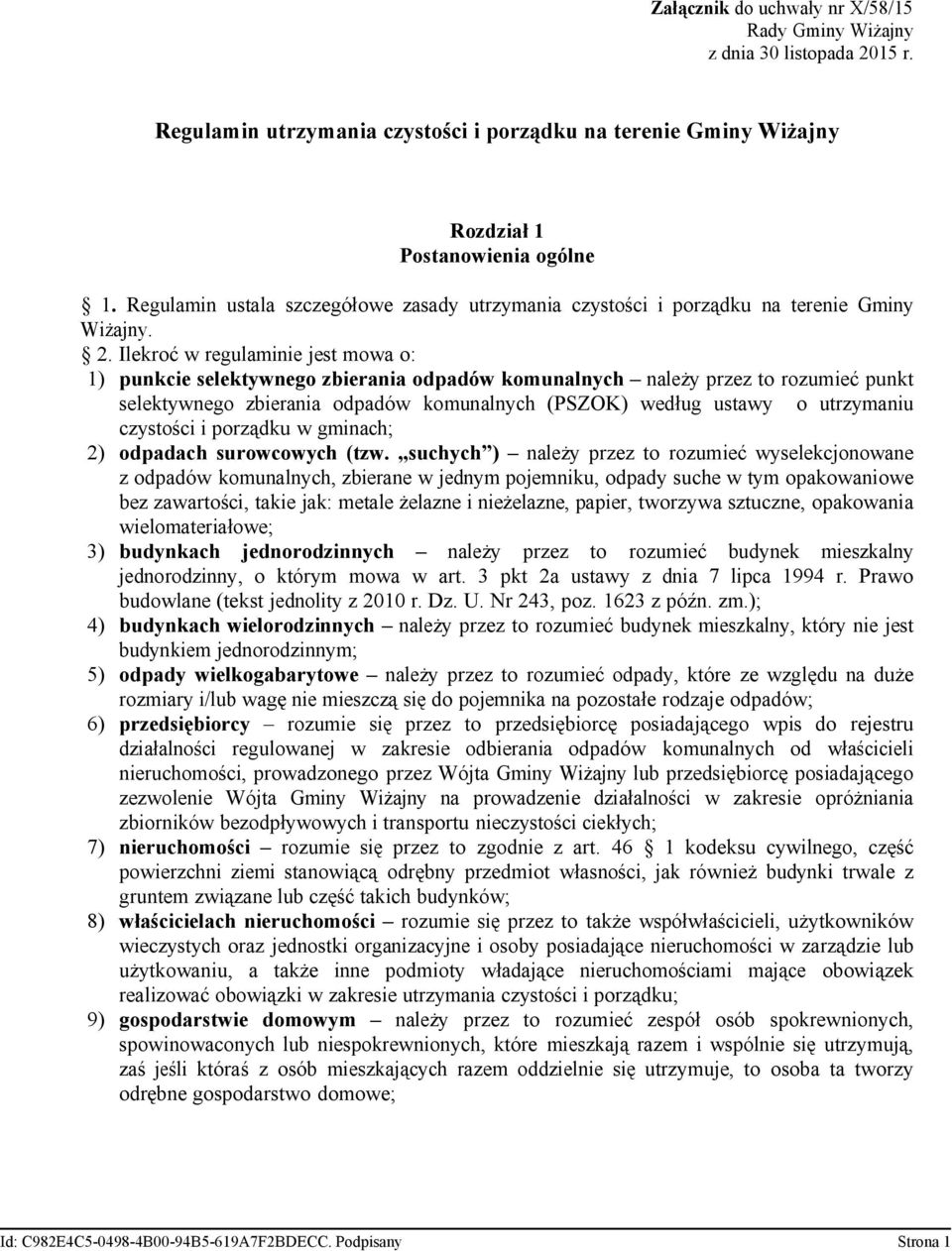 Ilekroć w regulaminie jest mowa o: 1) punkcie selektywnego zbierania odpadów komunalnych należy przez to rozumieć punkt selektywnego zbierania odpadów komunalnych (PSZOK) według ustawy o utrzymaniu