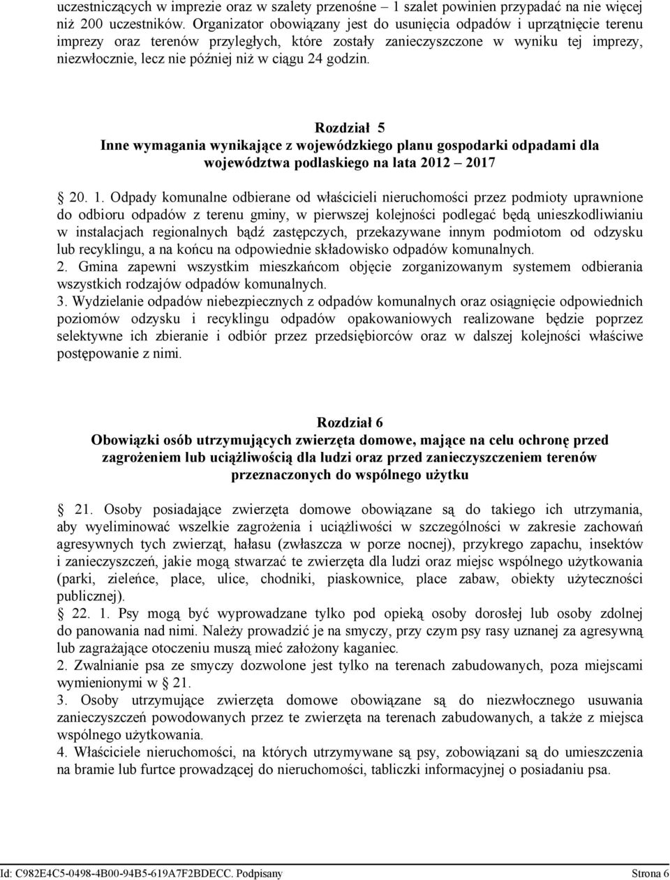 24 godzin. Rozdział 5 Inne wymagania wynikające z wojewódzkiego planu gospodarki odpadami dla województwa podlaskiego na lata 2012 2017 20. 1.