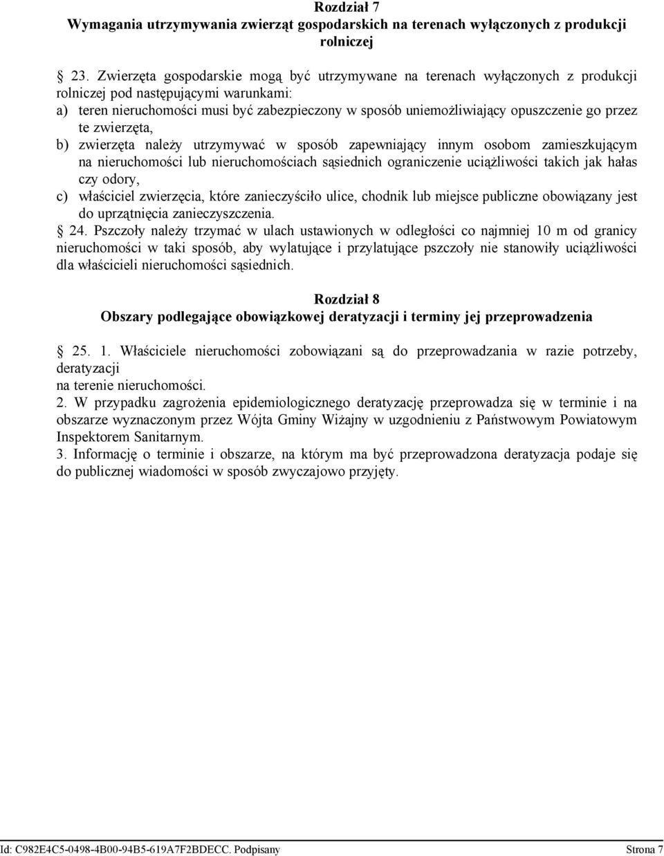 opuszczenie go przez te zwierzęta, b) zwierzęta należy utrzymywać w sposób zapewniający innym osobom zamieszkującym na nieruchomości lub nieruchomościach sąsiednich ograniczenie uciążliwości takich