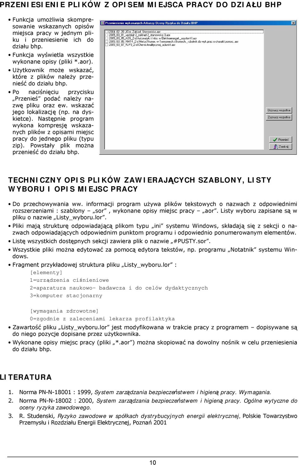 wskazać jego lokalizację (np. na dyskietce). Następnie program wykona kompresję wskazanych plików z opisami miejsc pracy do jednego pliku (typu zip). Powstały plik można przenieść do działu bhp.