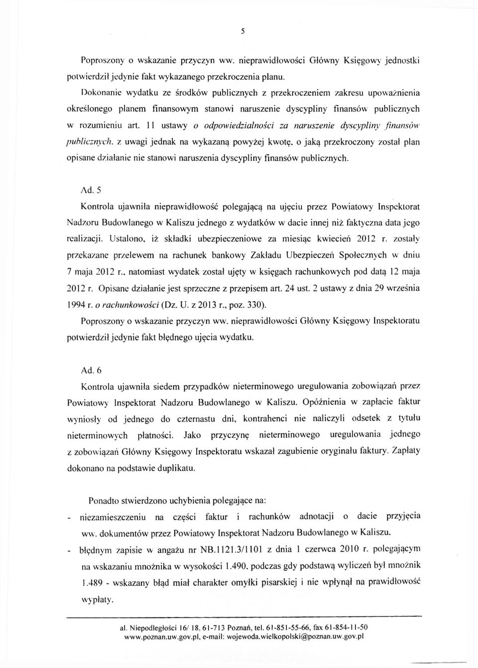 11 ustawy o odpowiedzialności za naruszenie dyscypliny finansów publicznych, z uwagi jednak na wykazaną powyżej kwotę, o jaką przekroczony został plan opisane działanie nie stanowi naruszenia