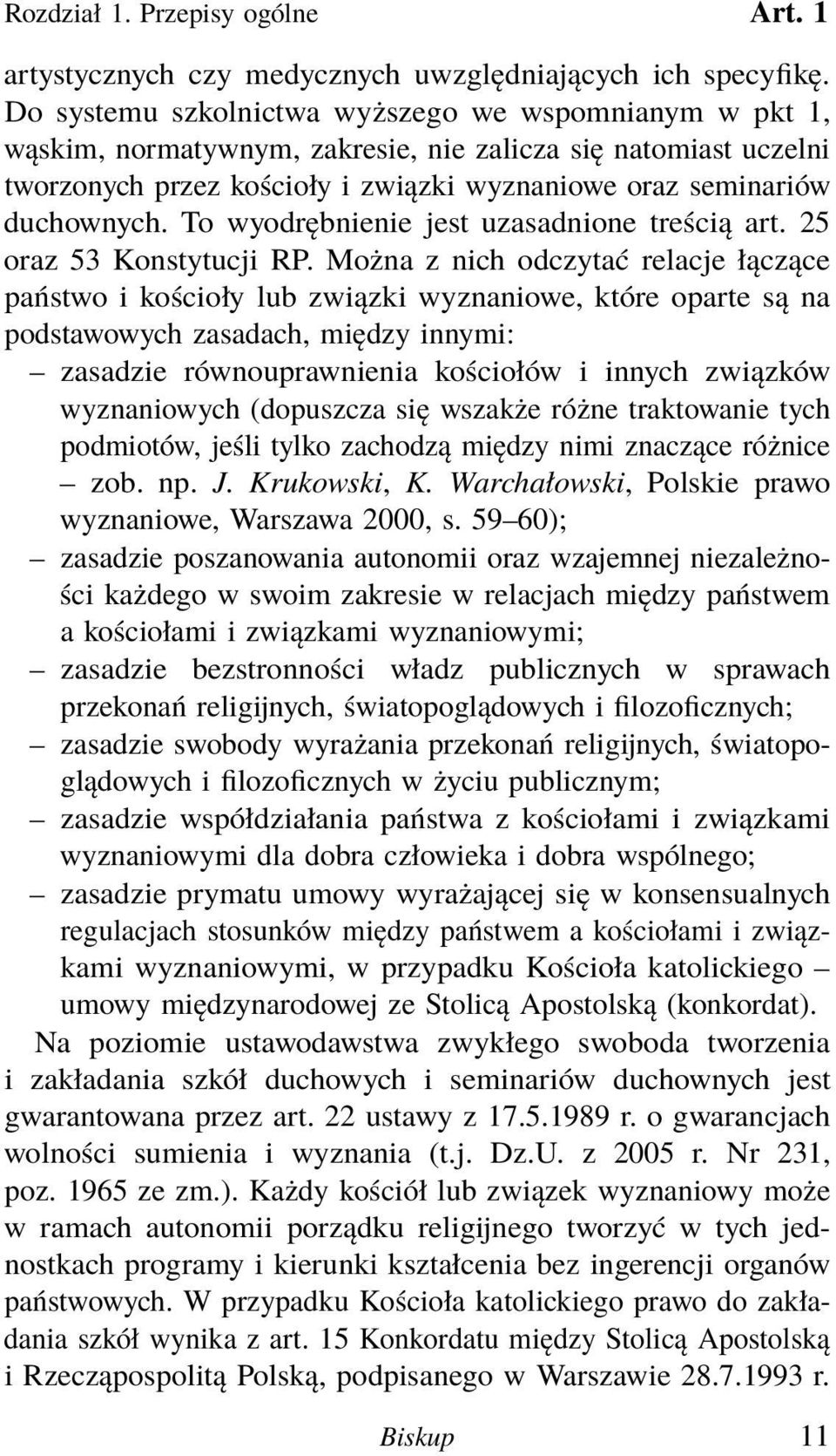 To wyodrębnienie jest uzasadnione treścią art. 25 oraz 53 Konstytucji RP.