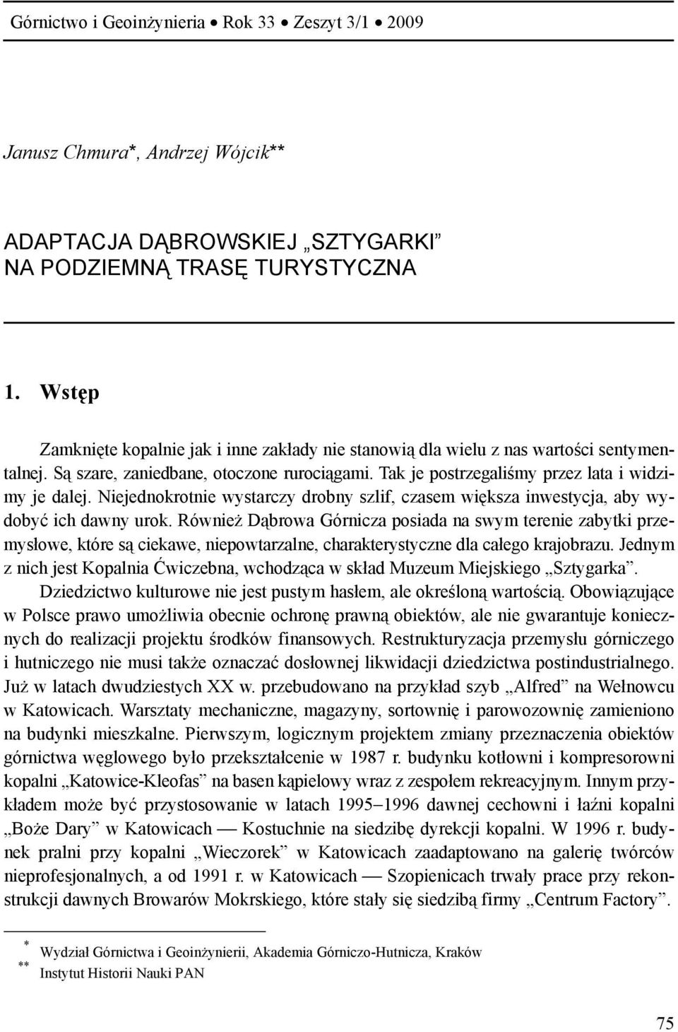 Niejednokrotnie wystarczy drobny szlif, czasem większa inwestycja, aby wydobyć ich dawny urok.