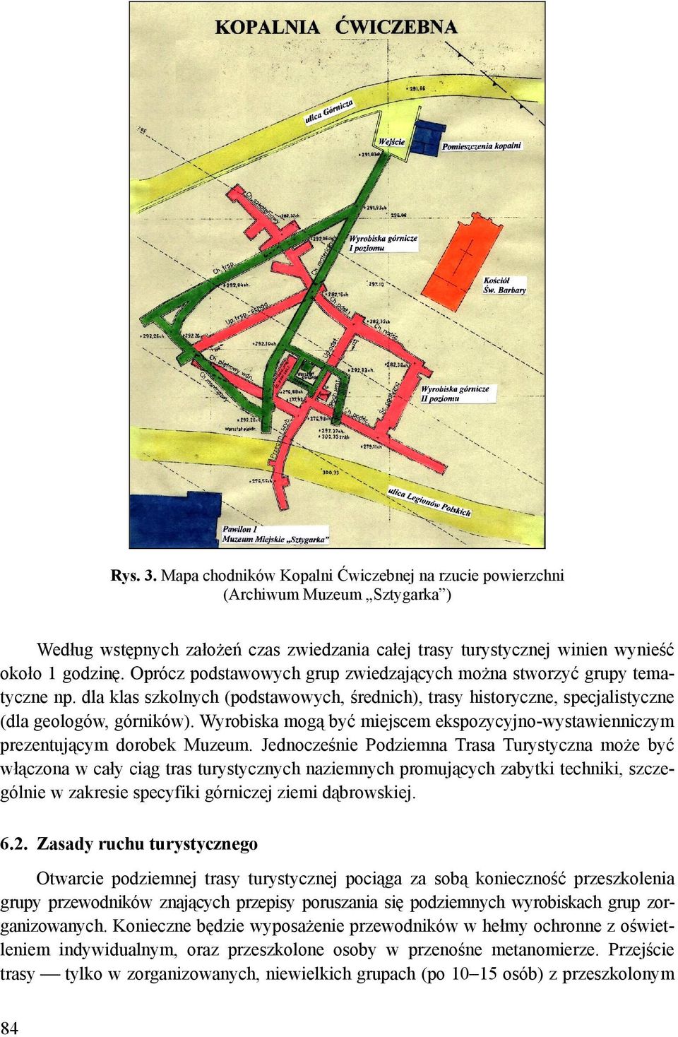 Wyrobiska mogą być miejscem ekspozycyjno-wystawienniczym prezentującym dorobek Muzeum.