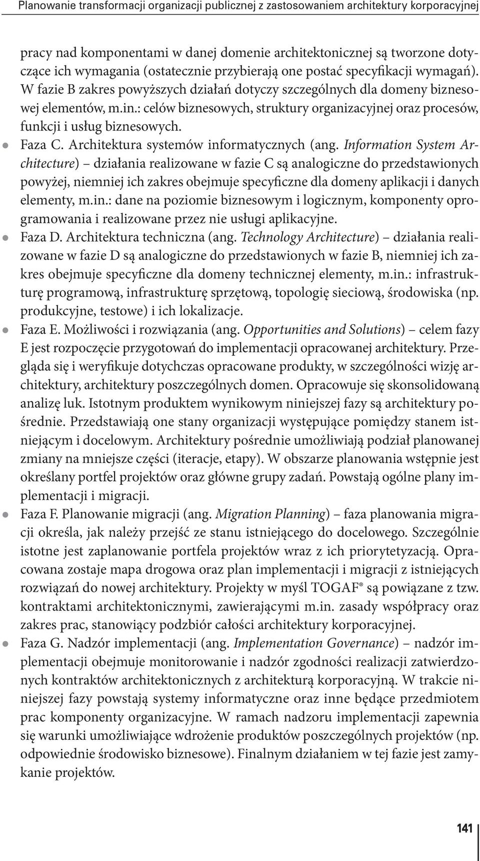 : celów biznesowych, struktury organizacyjnej oraz procesów, funkcji i usług biznesowych. z Faza C. systemów informatycznych (ang.