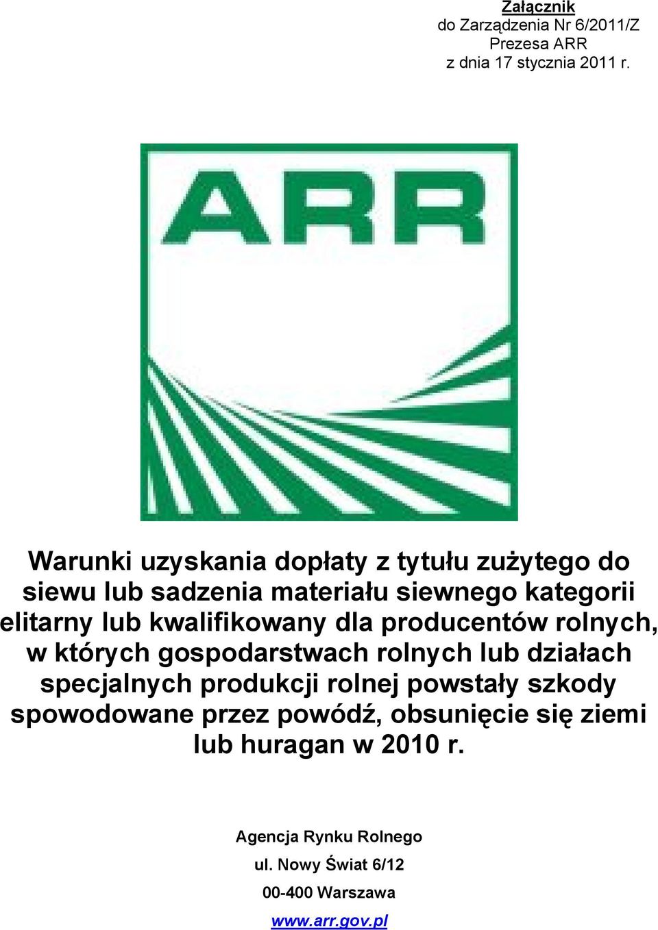 kwalifikowany dla producentów rolnych, w których gospodarstwach rolnych lub działach specjalnych produkcji rolnej