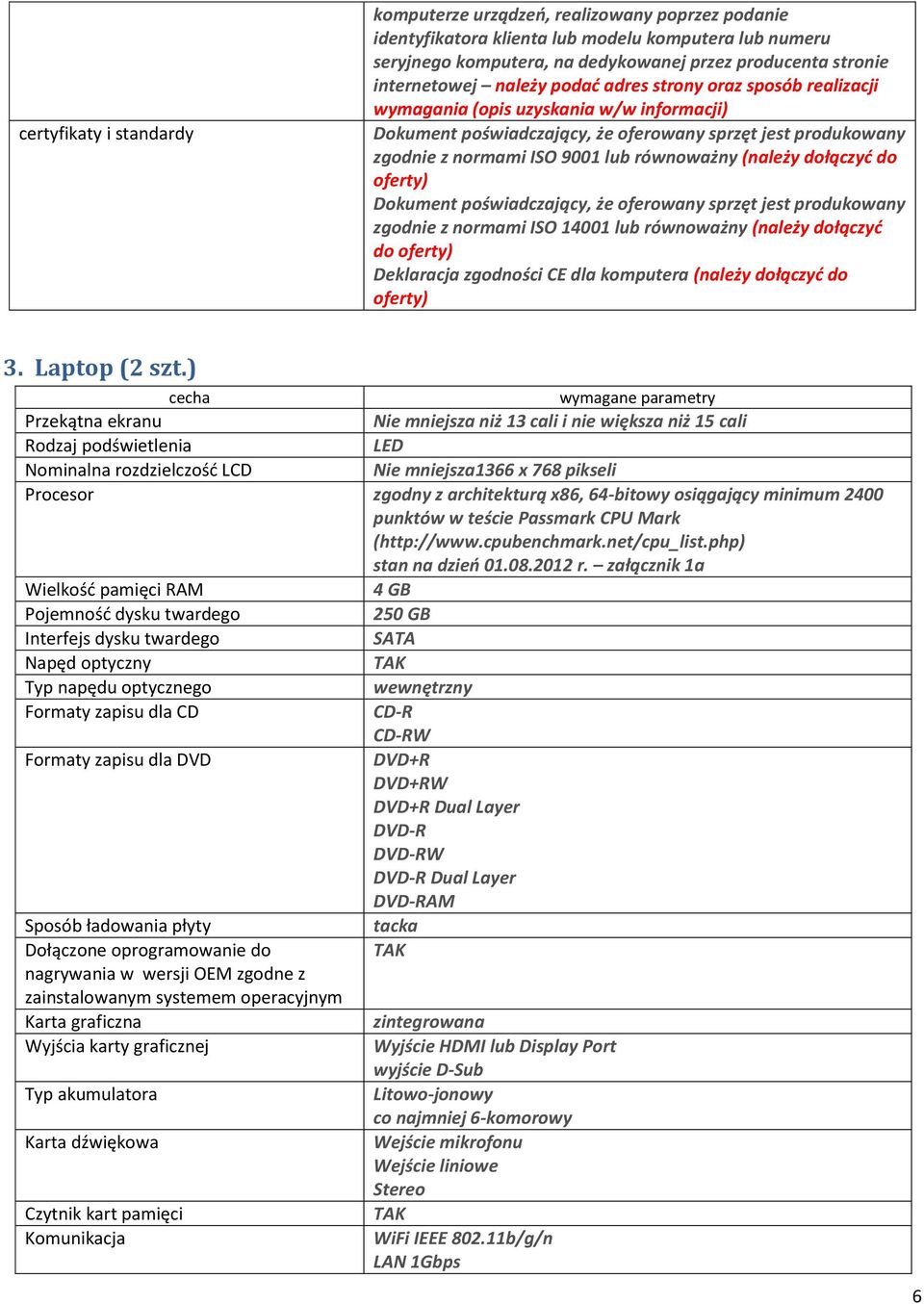 równoważny (należy dołączyć do Dokument poświadczający, że oferowany sprzęt jest produkowany zgodnie z normami ISO 14001 lub równoważny (należy dołączyć do Deklaracja zgodności CE dla komputera