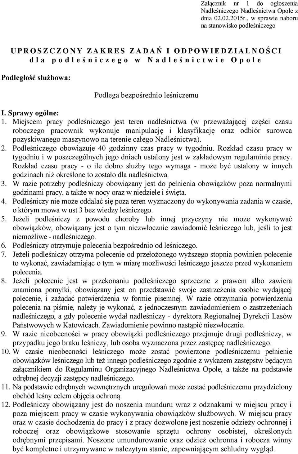 Podległość służbowa: Podlega bezpośrednio leśniczemu I. Sprawy ogólne: 1.