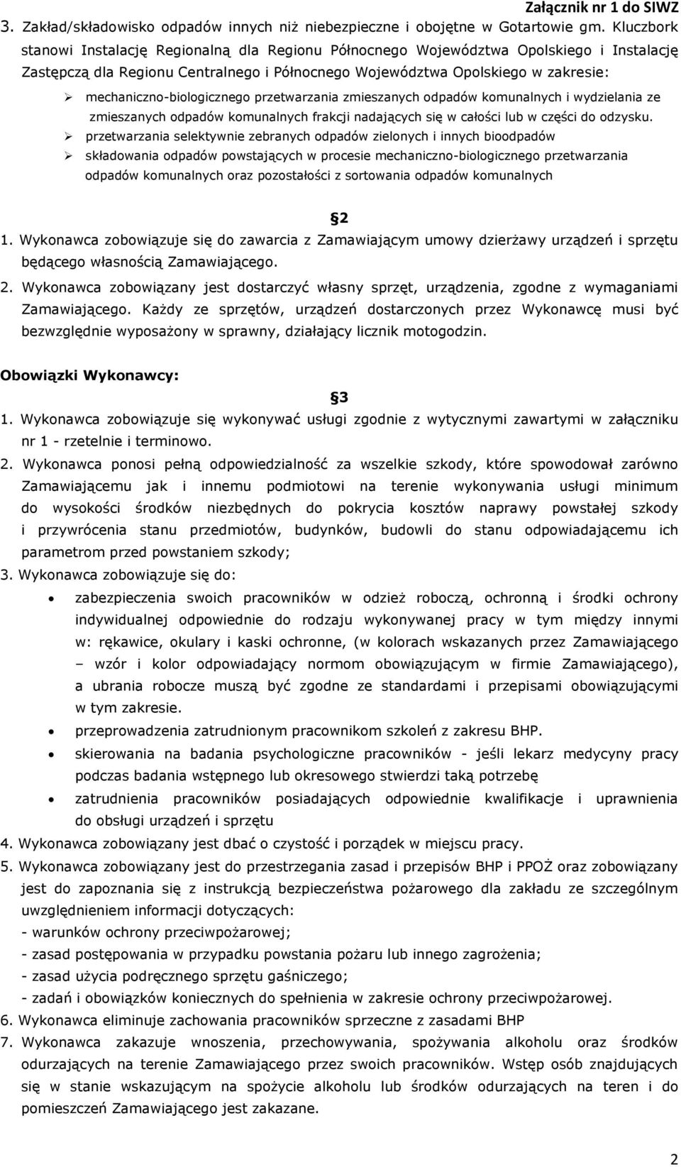 mechaniczno-biologicznego przetwarzania zmieszanych odpadów komunalnych i wydzielania ze zmieszanych odpadów komunalnych frakcji nadających się w całości lub w części do odzysku.