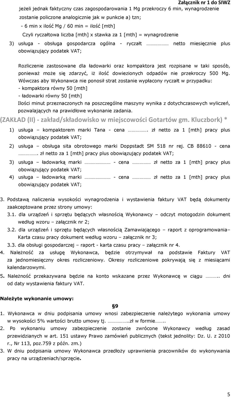 sposób, ponieważ może się zdarzyć, iż ilość dowiezionych odpadów nie przekroczy 500 Mg.