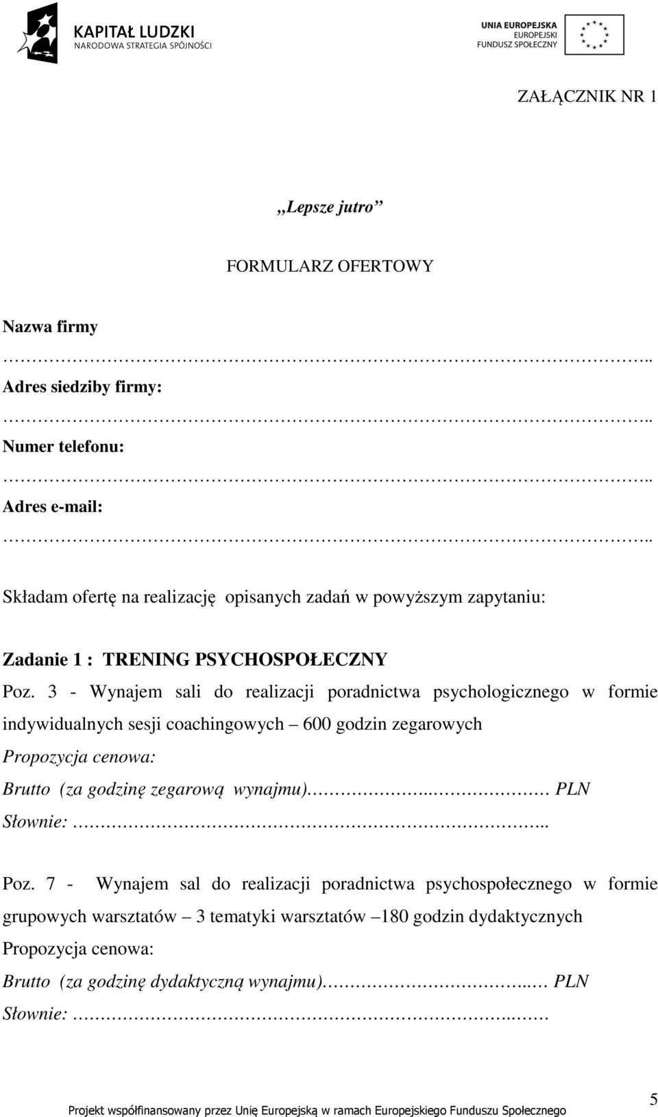3 - Wynajem sali do realizacji poradnictwa psychologicznego w formie indywidualnych sesji coachingowych 600 godzin zegarowych Brutto (za godzinę