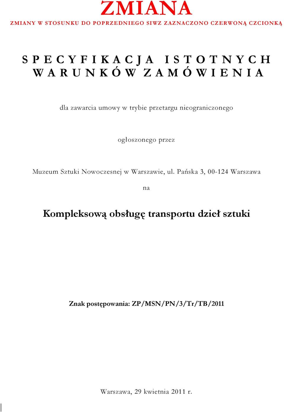 nieograniczonego ogłoszonego przez Muzeum Sztuki Nowoczesnej w Warszawie, ul.