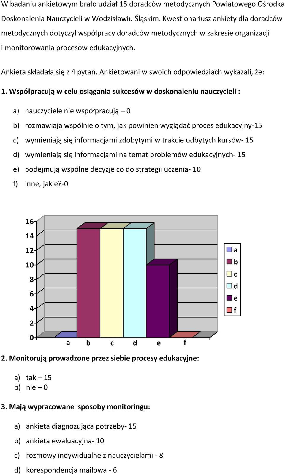 Ankietowani w swoich odpowiedziach wykazali, że: 1.