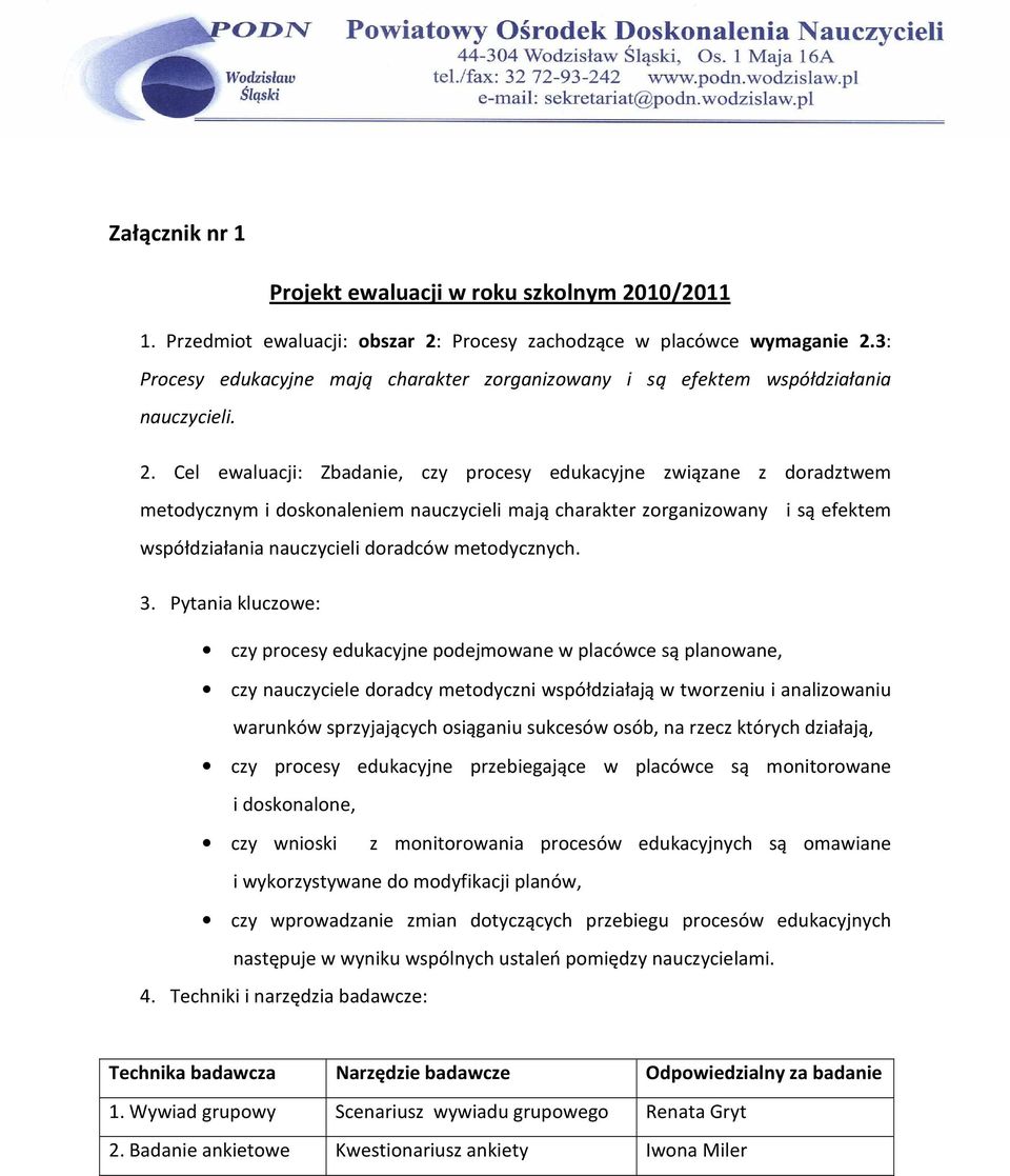 Cel ewaluacji: Zbadanie, czy procesy edukacyjne związane z doradztwem metodycznym i doskonaleniem nauczycieli mają charakter zorganizowany i są efektem współdziałania nauczycieli doradców