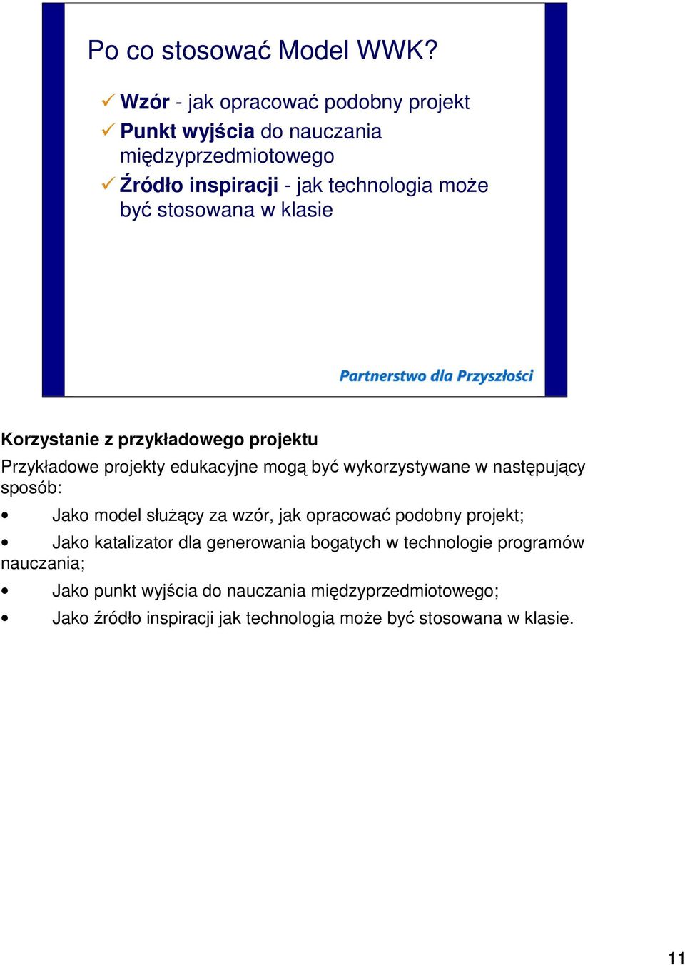 stosowana w klasie Korzystanie z przykładowego projektu Przykładowe projekty edukacyjne mogą być wykorzystywane w następujący sposób: