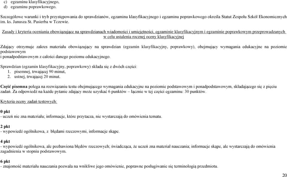 Zasady i kryteria oceniania obowiązujące na sprawdzianach wiadomości i umiejętności, egzaminie klasyfikacyjnym i egzaminie poprawkowym przeprowadzanych w celu ustalenia rocznej oceny klasyfikacyjnej