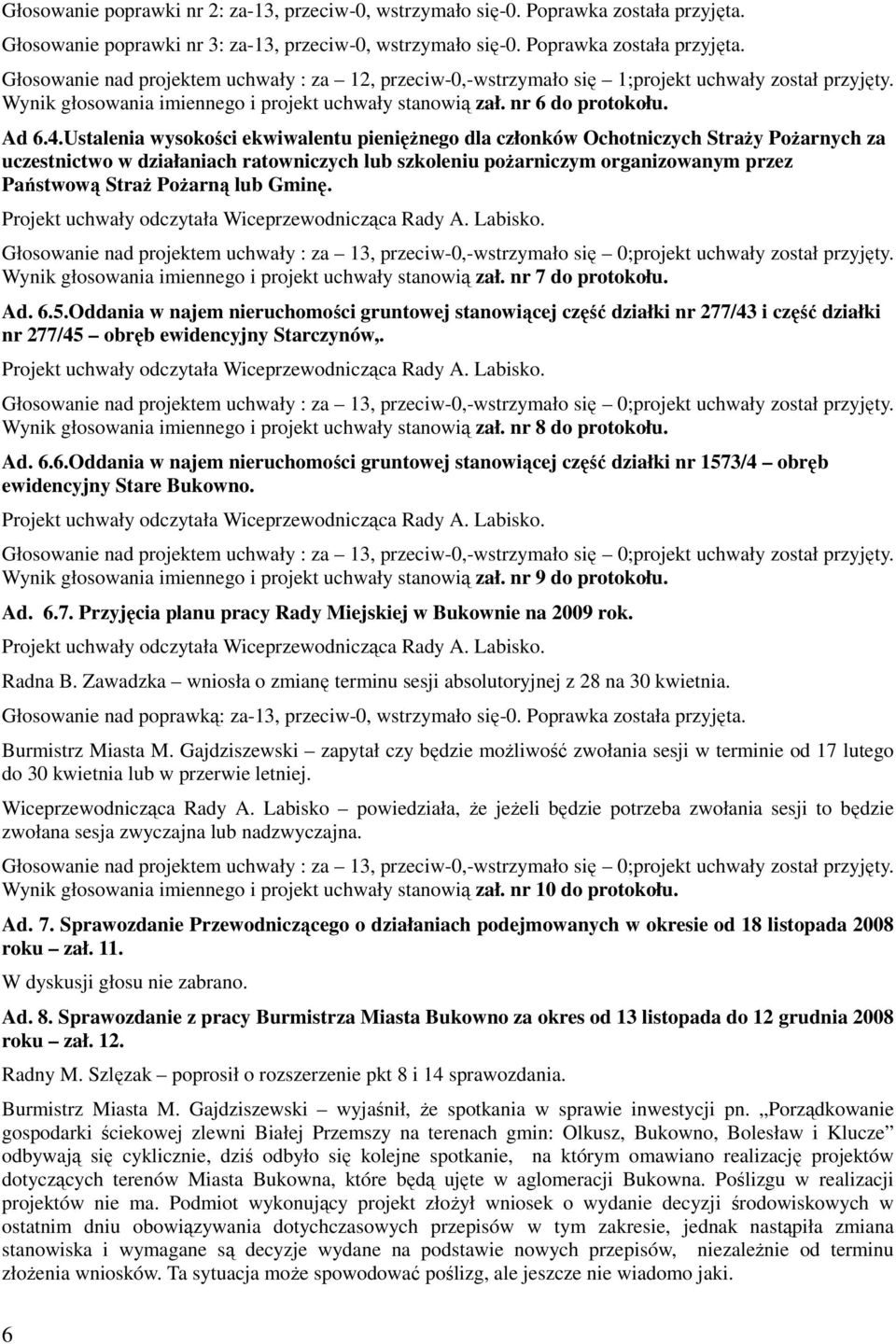 Ustalenia wysokości ekwiwalentu pienięŝnego dla członków Ochotniczych StraŜy PoŜarnych za uczestnictwo w działaniach ratowniczych lub szkoleniu poŝarniczym organizowanym przez Państwową StraŜ PoŜarną