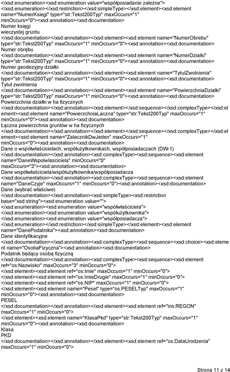 </xsd:documentation></xsd:annotation></xsd:element><xsd:element name="numerdzialki" type="str:tekst200typ" maxoccurs="1" Numer geodezyjny działki