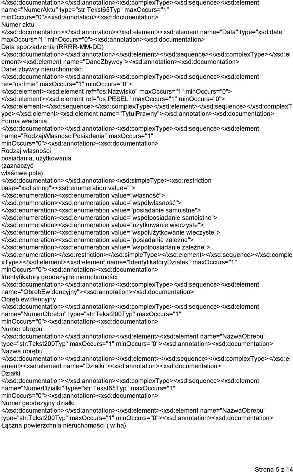 maxoccurs="1" minoccurs="0"> </xsd:element><xsd:element ref="os:pesel" maxoccurs="1" minoccurs="0"> </xsd:element></xsd:sequence></xsd:complextype></xsd:element></xsd:sequence></xsd:complext