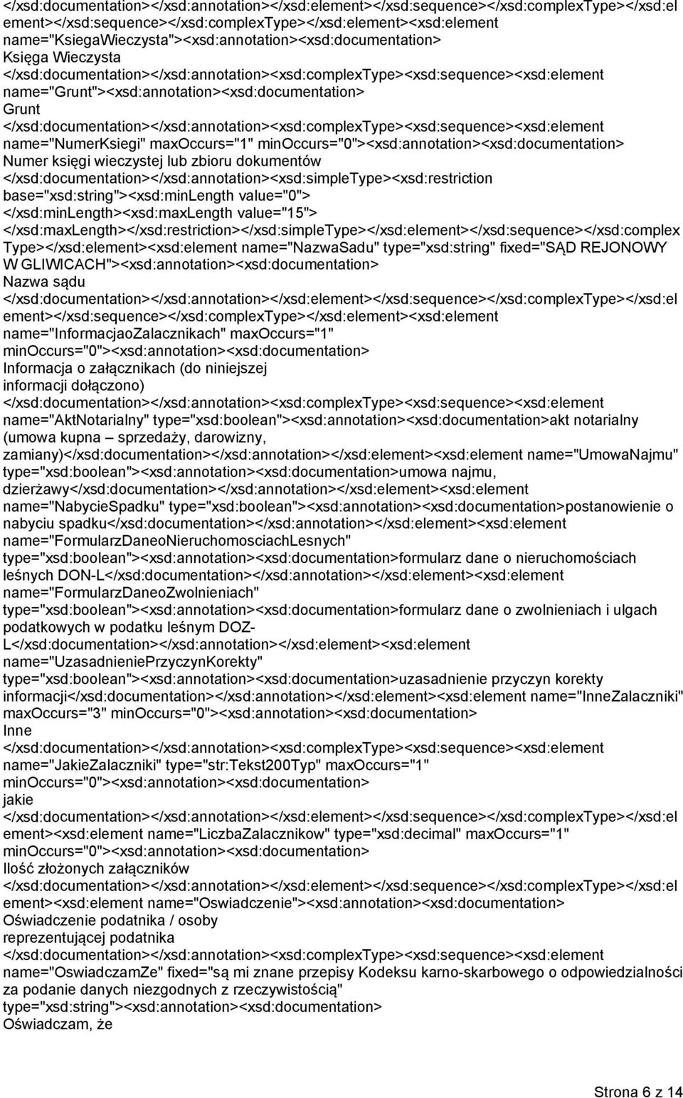 </xsd:minlength><xsd:maxlength value="15"> </xsd:maxlength></xsd:restriction></xsd:simpletype></xsd:element></xsd:sequence></xsd:complex Type></xsd:element><xsd:element name="nazwasadu"