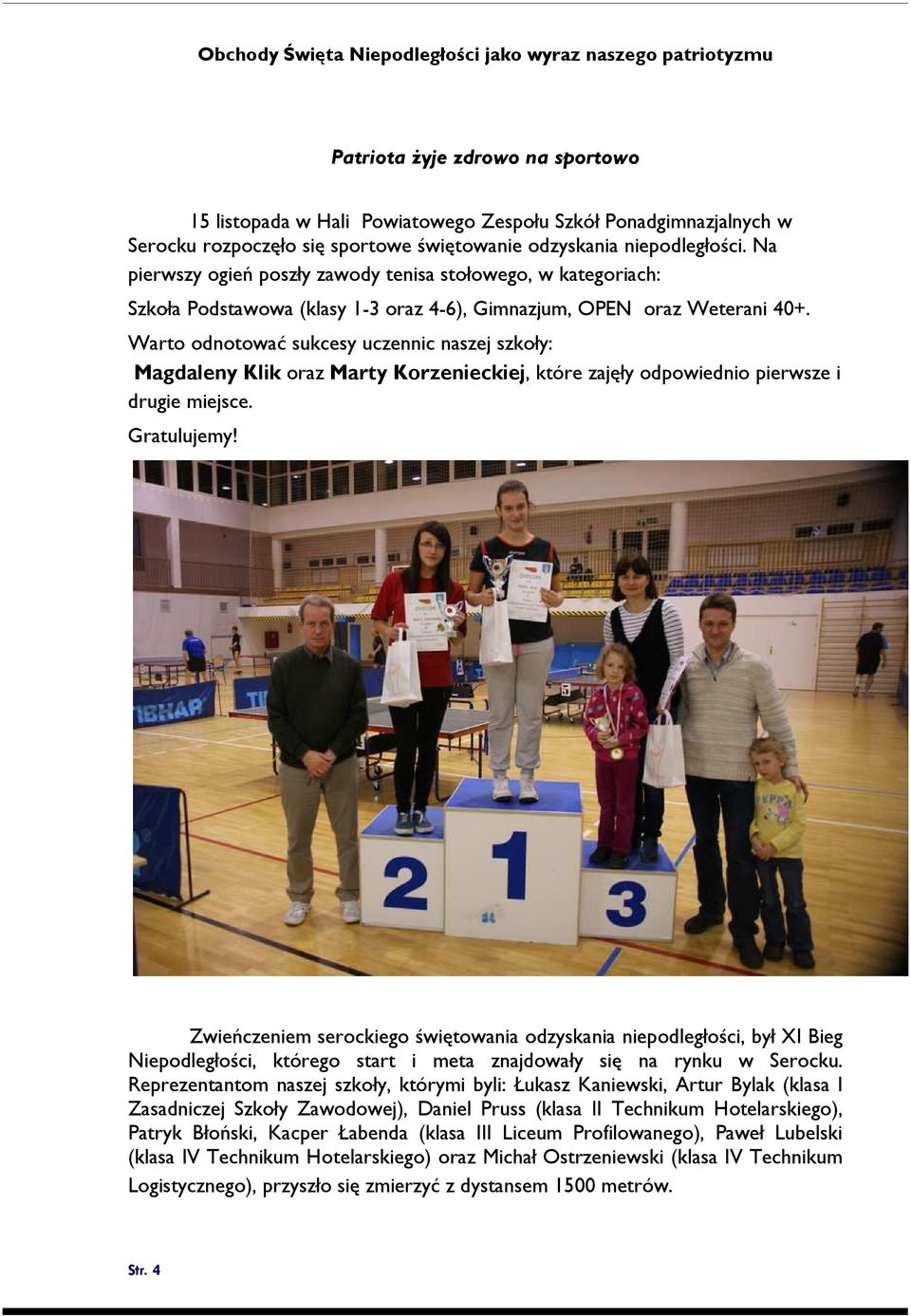 Warto odnotować sukcesy uczennic naszej szkoły: Magdaleny Klik oraz Marty Korzenieckiej, które zajęły odpowiednio pierwsze i drugie miejsce. Gratulujemy!
