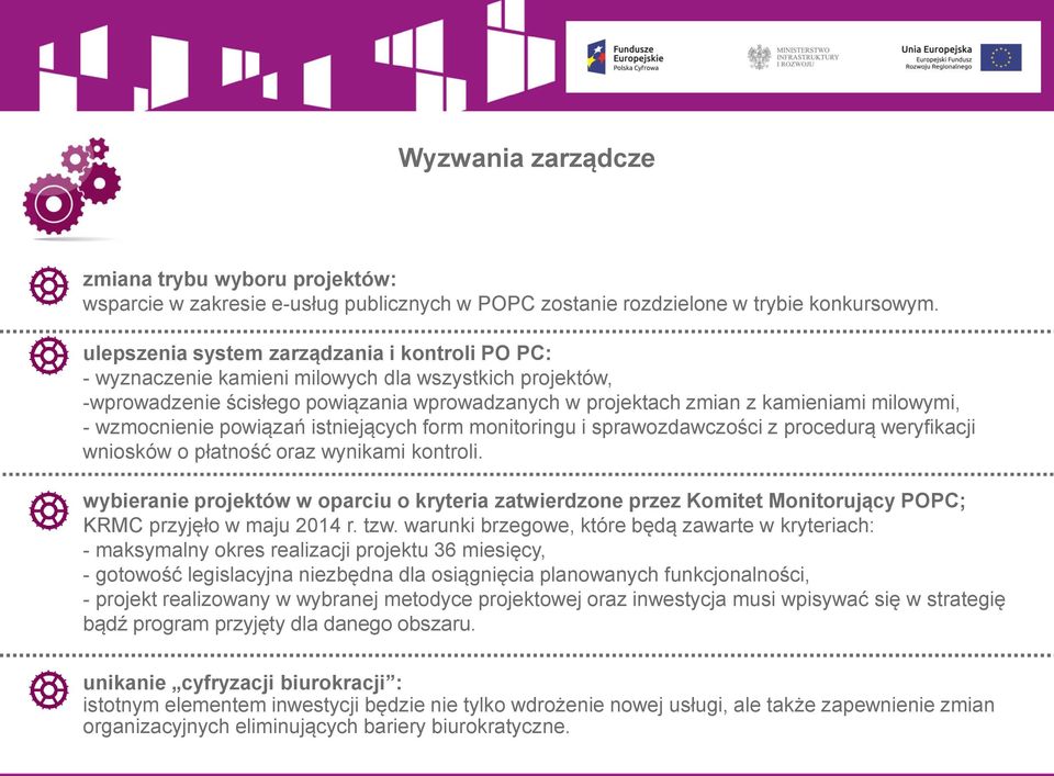 wzmocnienie powiązań istniejących form monitoringu i sprawozdawczości z procedurą weryfikacji wniosków o płatność oraz wynikami kontroli.