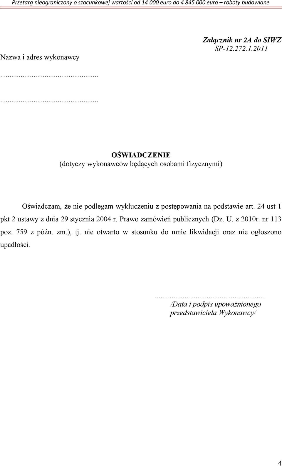 postępowania na podstawie art. 24 ust 1 pkt 2 ustawy z dnia 29 stycznia 2004 r. Prawo zamówień publicznych (Dz.