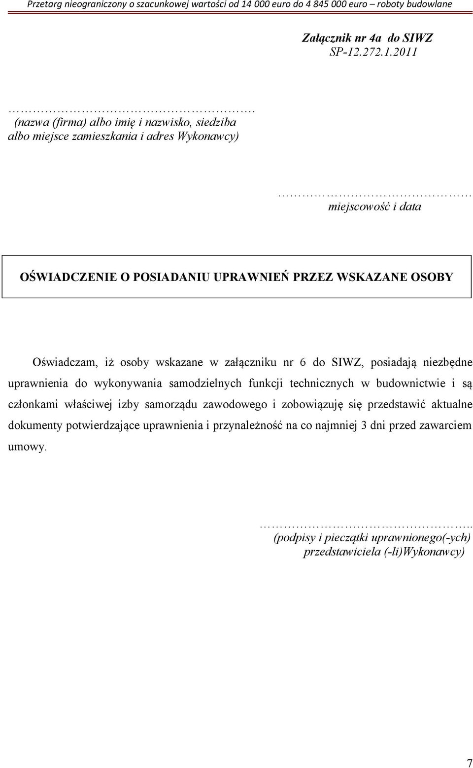 WSKAZANE OSOBY Oświadczam, iż osoby wskazane w załączniku nr 6 do SIWZ, posiadają niezbędne uprawnienia do wykonywania samodzielnych funkcji