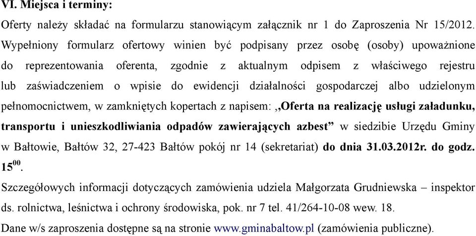 ewidencji działalności gospodarczej albo udzielonym pełnomocnictwem, w zamkniętych kopertach z napisem:,,oferta na realizację usługi załadunku, transportu i unieszkodliwiania odpadów zawierających