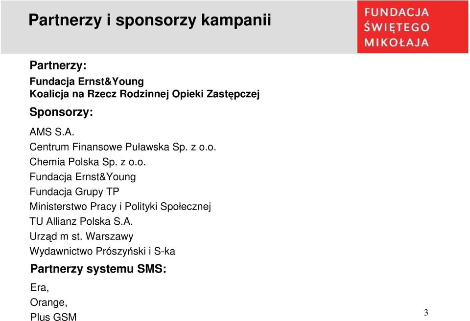 sorzy: AMS S.A. Centrum Finansowe Puławska Sp. z o.o. Chemia Polska Sp. z o.o. Fundacja