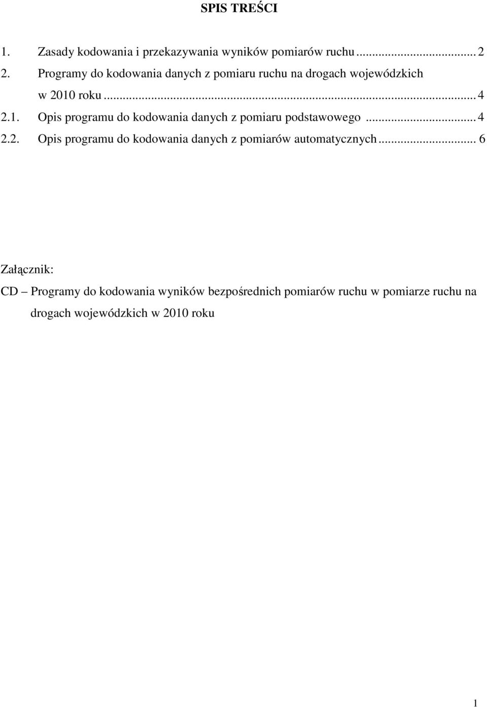 roku... 4 2.1. Opis programu do kodowania danych z pomiaru podstawowego... 4 2.2. Opis programu do kodowania danych z pomiarów automatycznych.