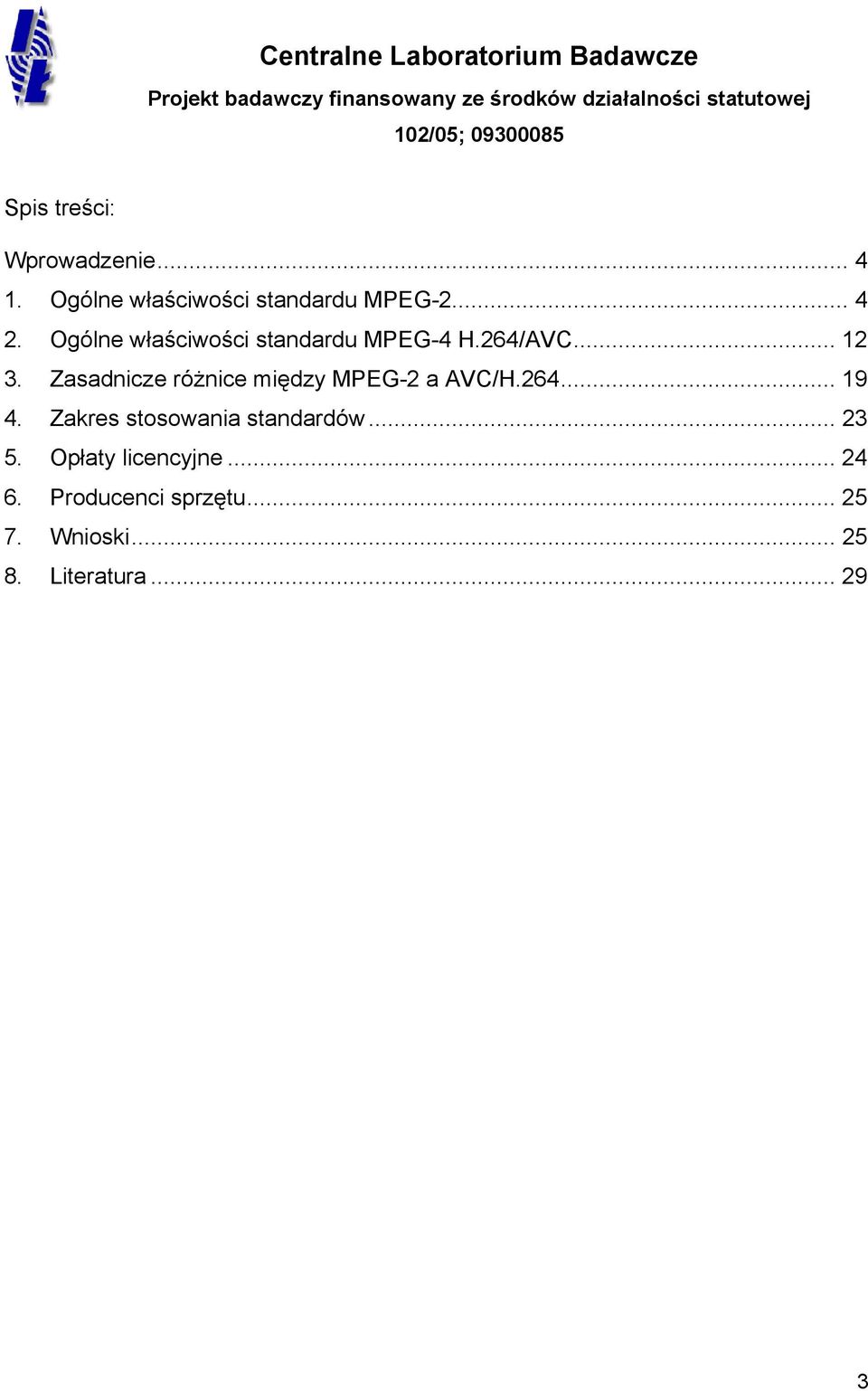 Zasadnicze różnice między MPEG-2 a AVC/H.264... 19 4.