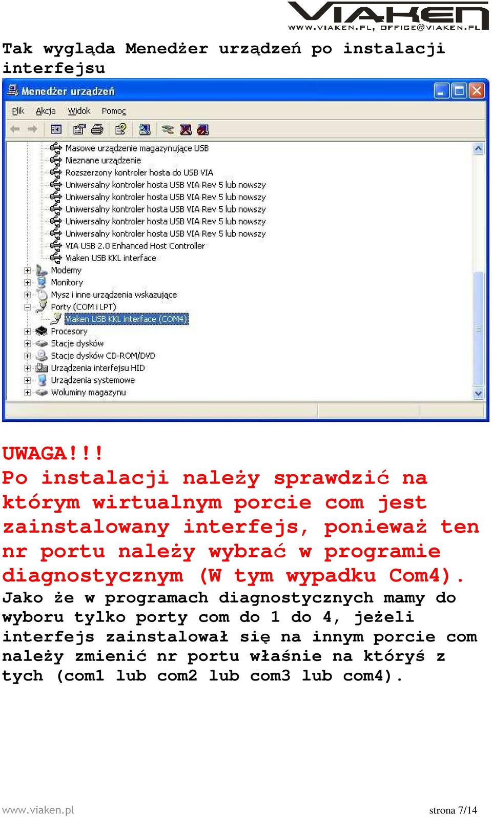 naleŝy wybrać w programie diagnostycznym (W tym wypadku Com4).