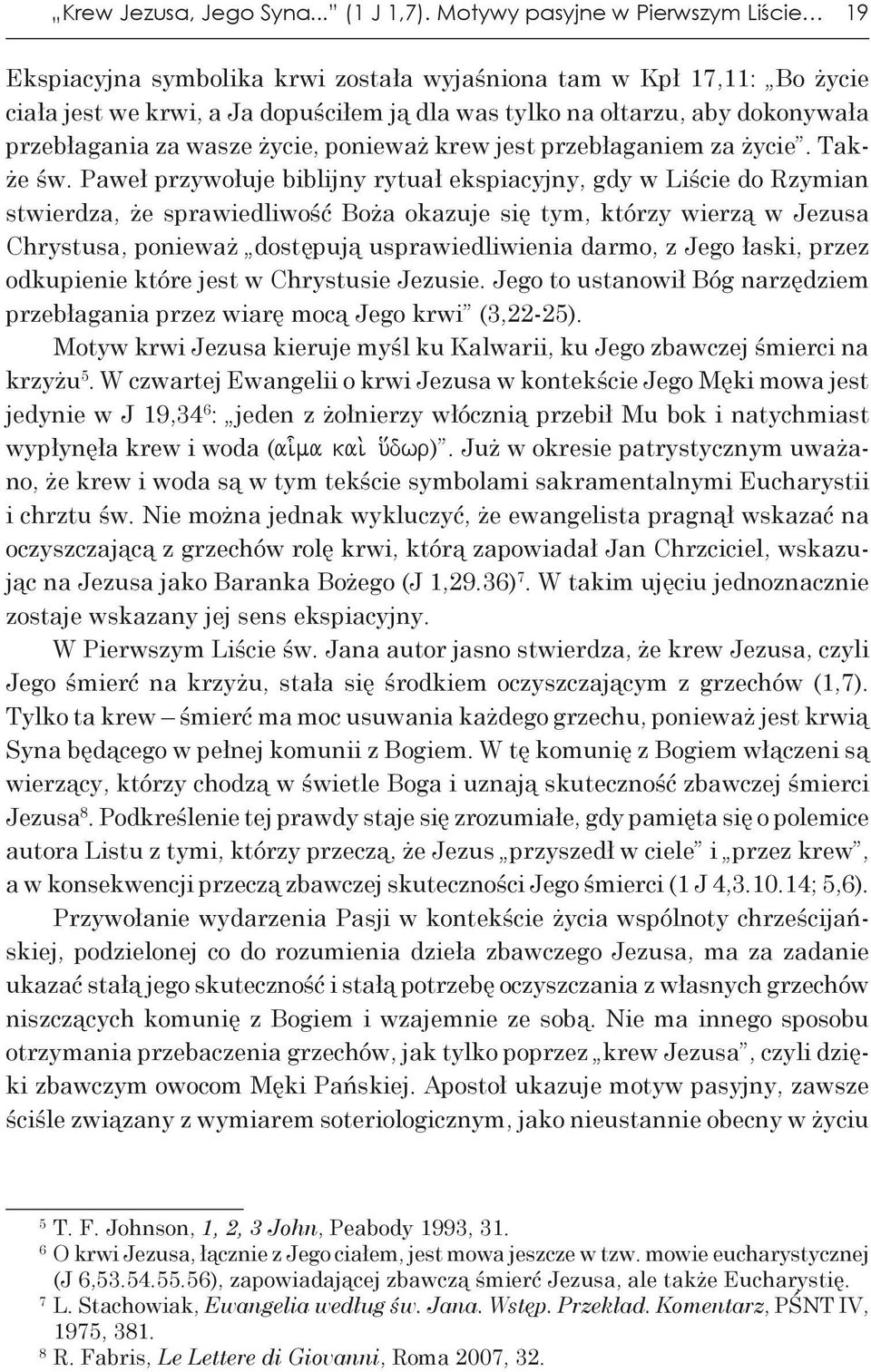 przebłagania za wasze życie, ponieważ krew jest przebłaganiem za życie. Także św.