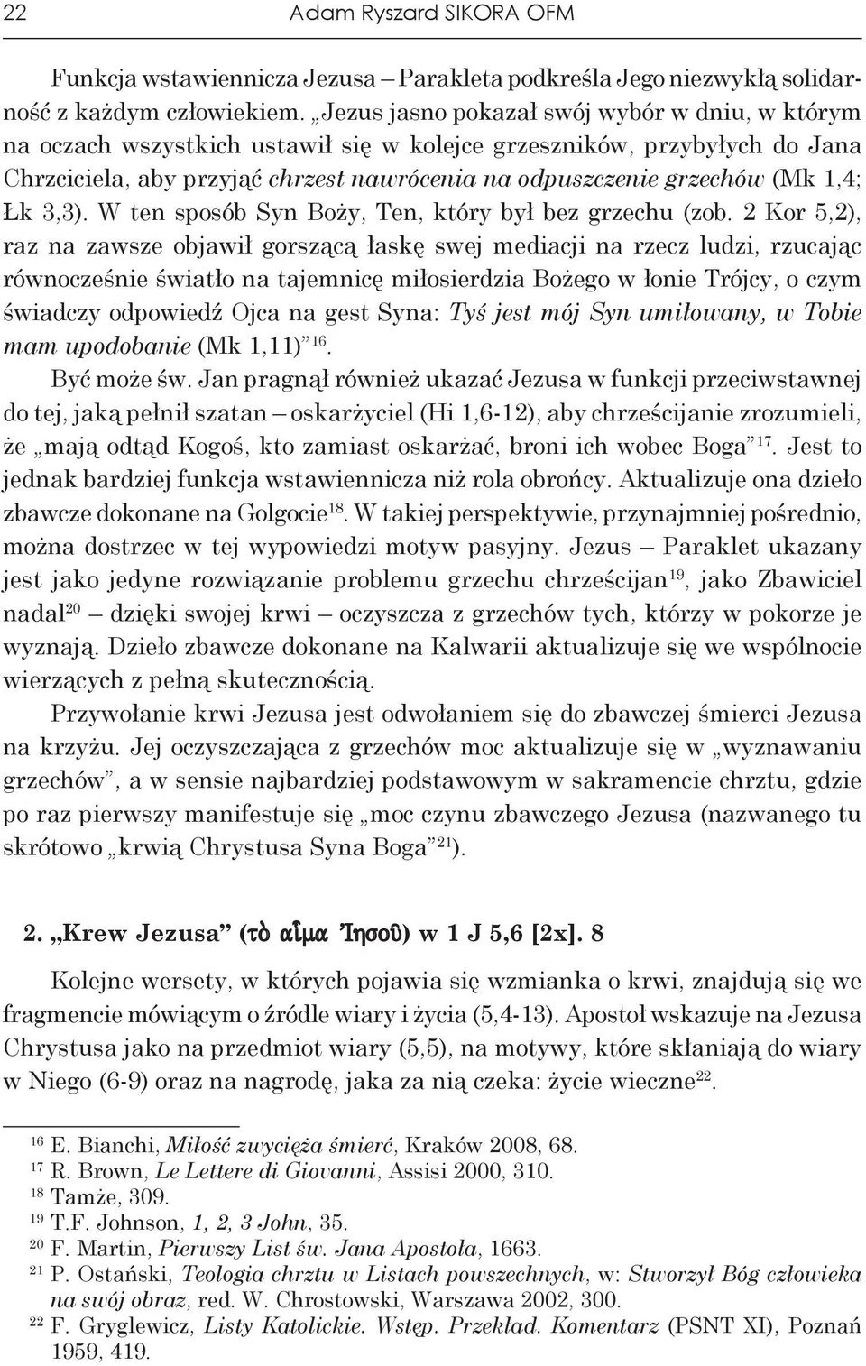 1,4; Łk 3,3). W ten sposób Syn Boży, Ten, który był bez grzechu (zob.