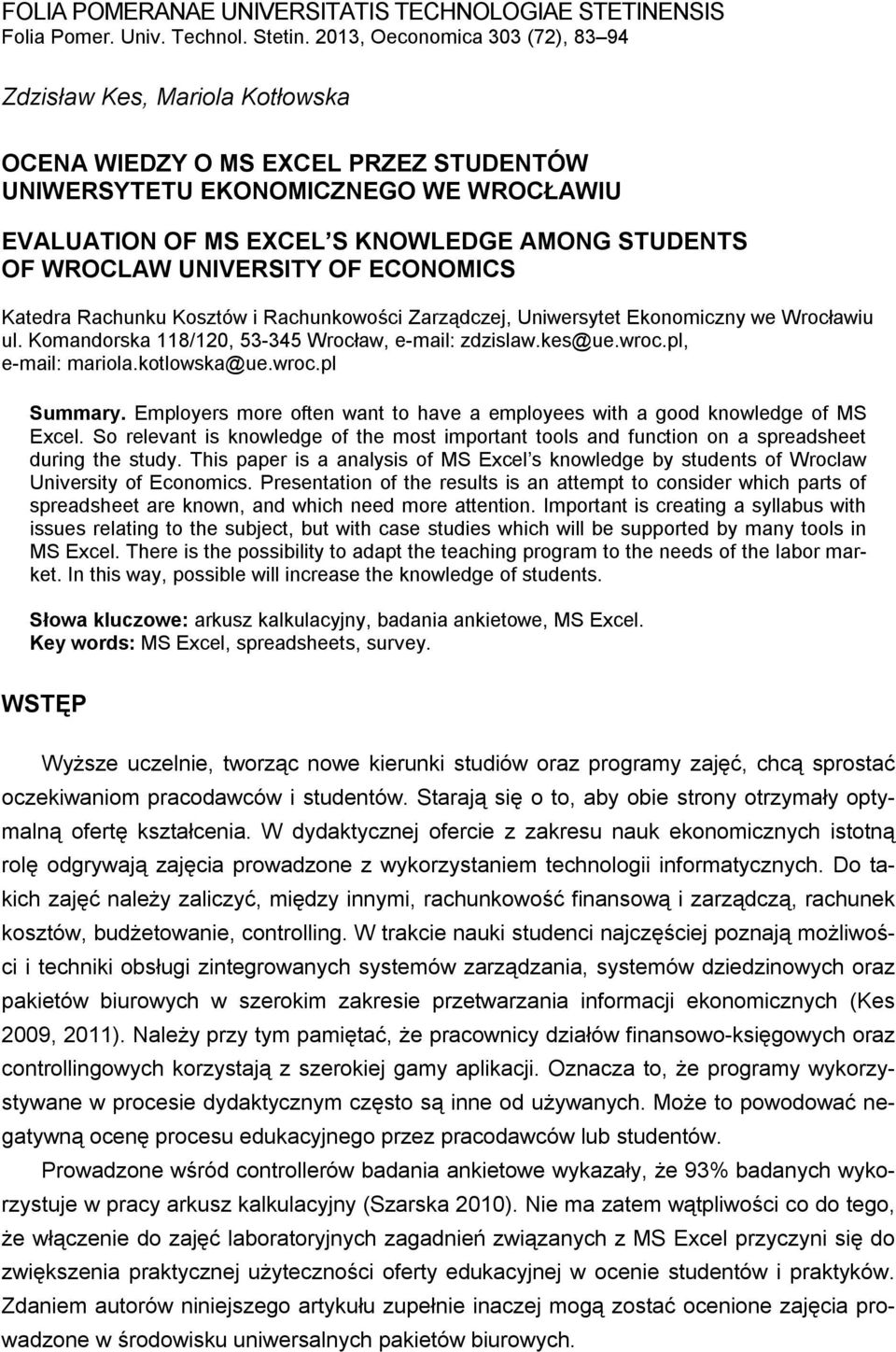 WROCLAW UNIVERSITY OF ECONOMICS Katedra Rachunku Kosztów i Rachunkowości Zarządczej, Uniwersytet Ekonomiczny we Wrocławiu ul. Komandorska 118/120, 53-345 Wrocław, e-mail: zdzislaw.kes@ue.wroc.